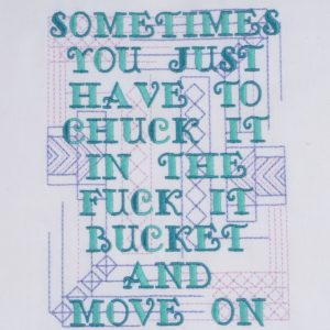 Chuck It In the Fuck It Bucket machine embroidery design