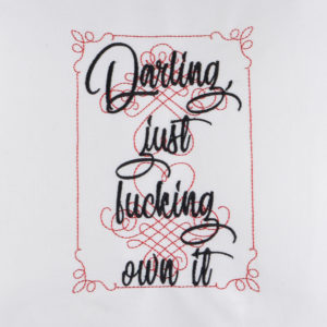 Darling just Fucking Own It machine embroidery design