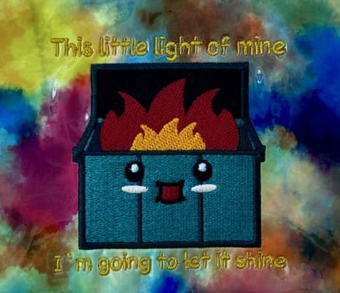 This Little light of mine dumpster fire Machine Embroidery Design