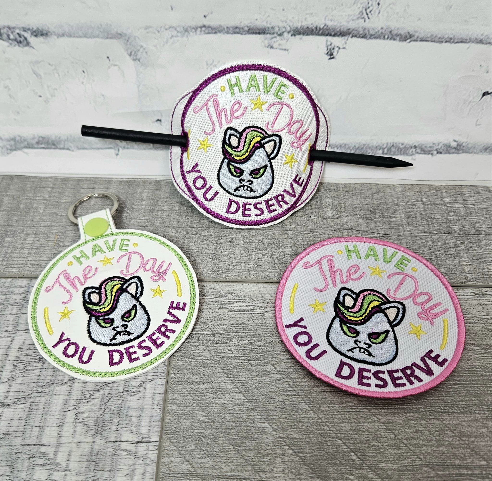 Have the Day you Deserve fob ITH Machine Embroidery Design