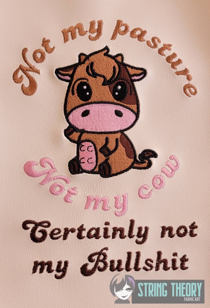 Not My Pasture, Not My Bullshit machine embroidery design