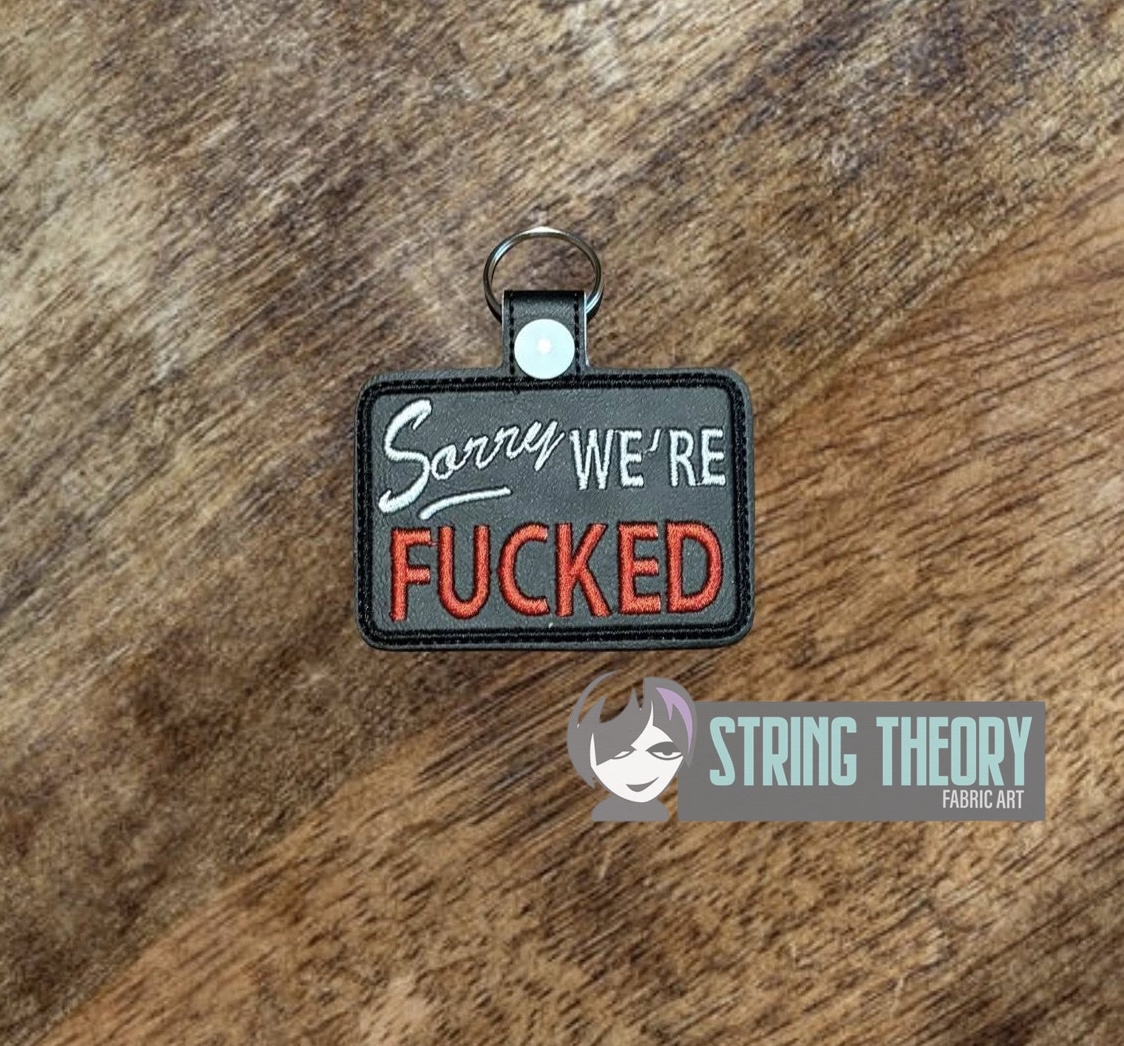 Sorry! We’re Fucked fob patch ITH machine embroidery design