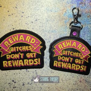 DCC Rewards: Bitches Don't Get Rewards fob patch ITH machine embroidery design