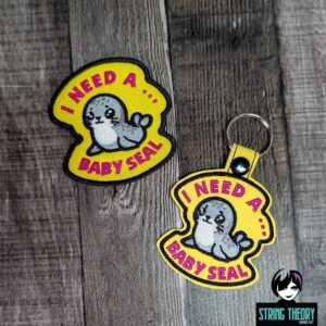 DCC I Need a Baby Seal fob patch ITH Machine Embroidery