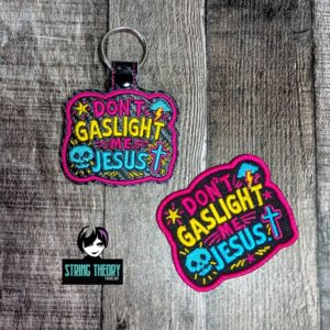 DCC Don't Gaslight Me, Jesus fob patch ITH machine embroidery design