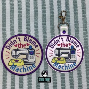 Adult Crafter Didn't Blame the Machine ITH fob patch machine embroidery design